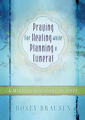 Praying for Healing While Planning a Funeral