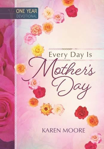 One Year Devotional: Every Day is Mother's Day