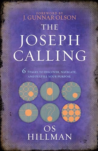 The Joseph Calling: 6 Stages to Understand, Navigate and Fulfill your Purpose