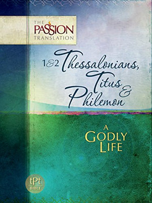 1&2 Thessalonians, Titus & Philemon: A Godly Life