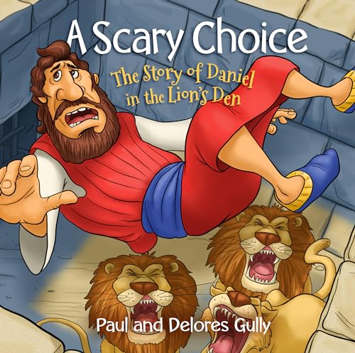 Scary Choice, A: The Story of Daniel in the Lion's Den