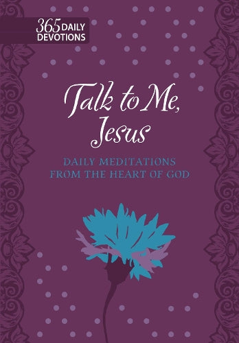 365 Daily Devotions: Talk to Me Jesus