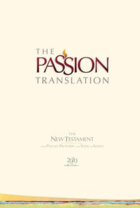 The Passion Translation New Testament with Psalms Proverbs and Song of Songs (2020 Edn) Ivory Hb 