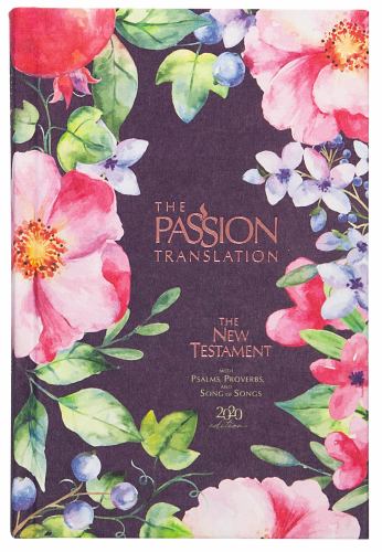 The Passion Translation New Testament with Psalms Proverbs and Song of Songs (2020 Edn) Berry Blossom Hb