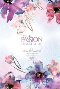 The Passion Translation New Testament with Psalms Proverbs and Song of Songs (2020 Edn) Passion in Plum Hb 