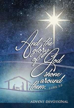 And the Glory of God Shone Around Them