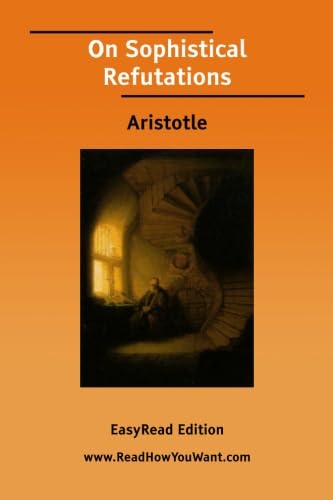 On Sophistical Refutations [Easyread Edition]