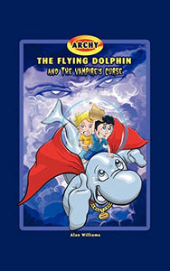 Archy the Flying Dolphin and the Vampire's Curse 