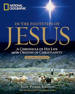 In the Footsteps of Jesus: A Journey Through His Life 