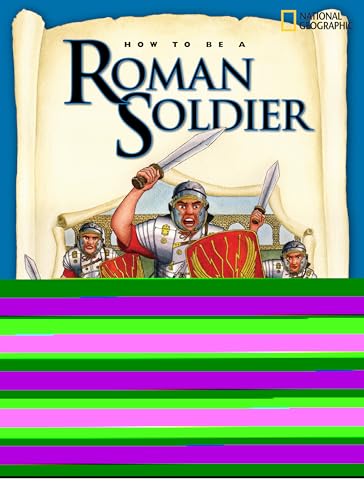 How to Be a Roman Soldier