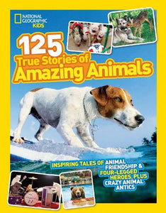 125 True Stories of Amazing Animals 