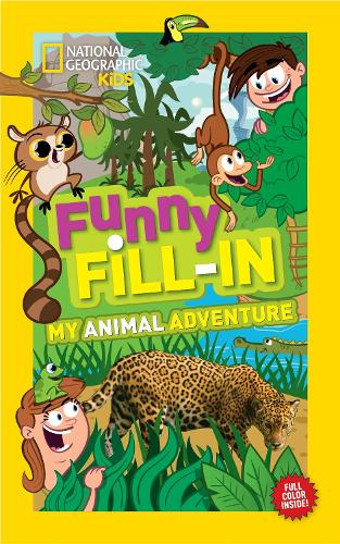 National Geographic Kids Funny Fillin: My Animal Adventure