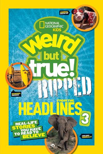 Weird But True! Ripped from the Headlines 3