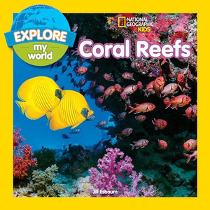 Explore My World: Coral Reefs 