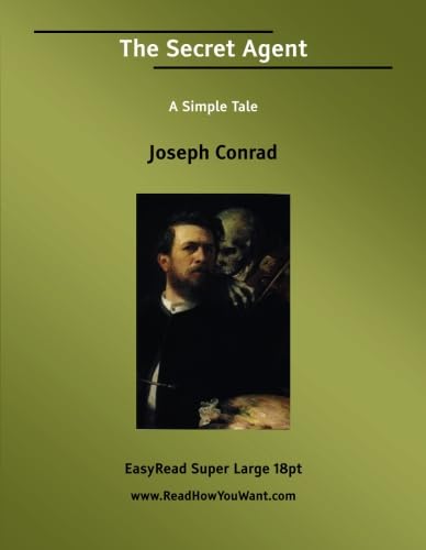 The Secret Agent A Simple Tale: [EasyRead Super Large 18pt Edition]