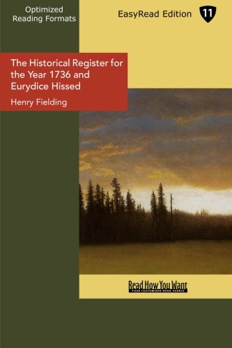 The Historical Register for the Year 1736 and Eurydice Hissed: Easyread Edition
