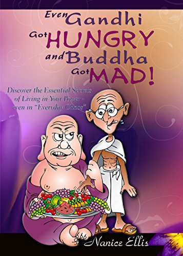 Even Ghandi Got Hungry and Buddha Got Mad!