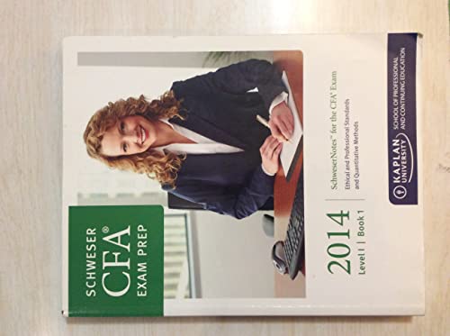 Schweser CFA Exam Prep 2014 Level 1 Book 1: Ethical and Professional Standards and Quantitative Methods