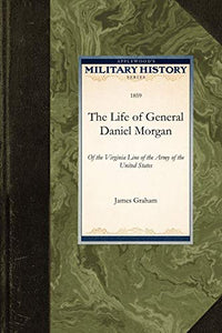 The Life of General Daniel Morgan 