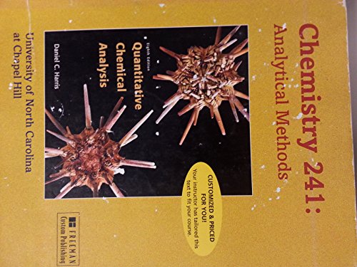 Quantitative Chemical Analysis 8th Edition - Chemistry 241: Analytical Methods Customized for the University of North Carolina At Chapel Hill