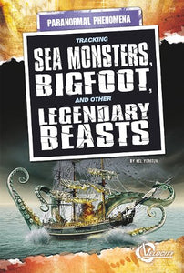 Tracking Sea Monsters, Bigfoot, and Other Legendary Beasts 