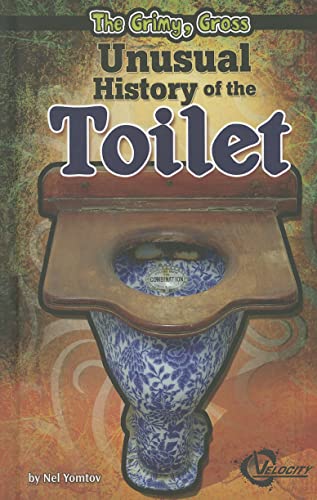 The Grimy, Gross Unusual History of the Toilet