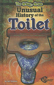 The Grimy, Gross Unusual History of the Toilet 