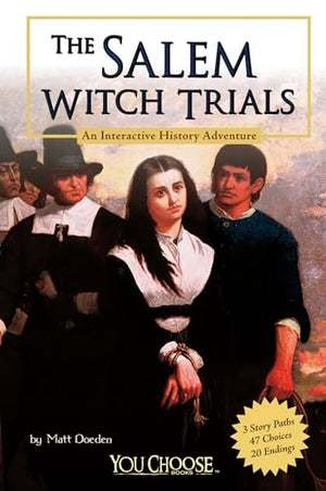 The You Choose History Salem Witch Trials an Interactive History Adventure