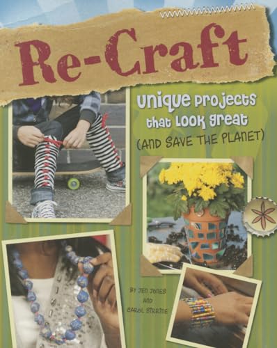 Re-Craft: Unique Projects That Look Great (and Save the Planet)