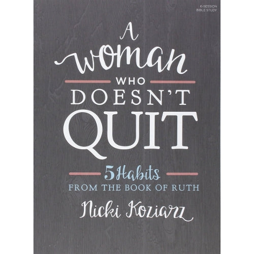 Woman Who Doesn't Quit Bible Study Book, A