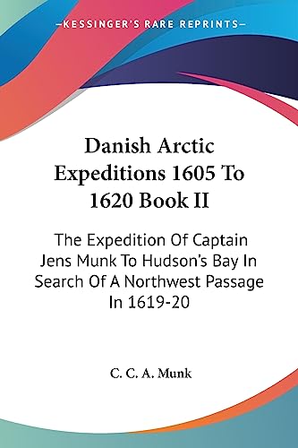 Danish Arctic Expeditions 1605 To 1620 Book II