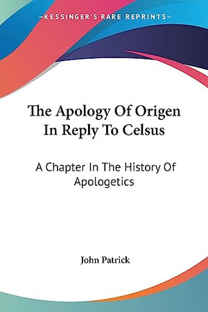 The Apology Of Origen In Reply To Celsus