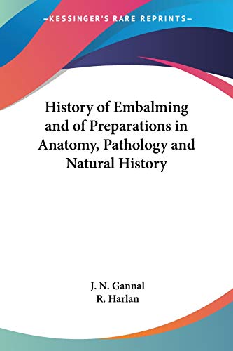 History Of Embalming And Of Preparations In Anatomy, Pathology And Natural History