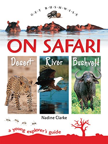 Get Bushwise: On Safari. Desert. River. Bushveld