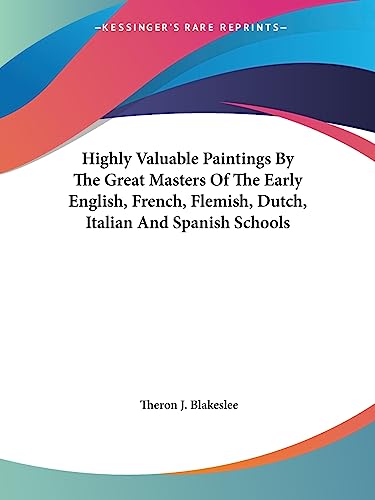 Highly Valuable Paintings By The Great Masters Of The Early English, French, Flemish, Dutch, Italian And Spanish Schools