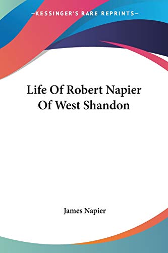 Life Of Robert Napier Of West Shandon