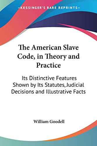 The American Slave Code, In Theory And Practice