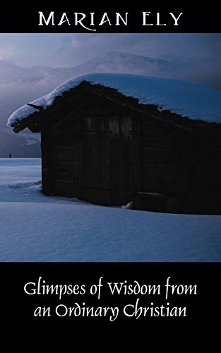 Glimpses of Wisdom from an Ordinary Christian