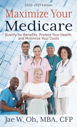 Maximize Your Medicare: 2020 - 2021 Edition