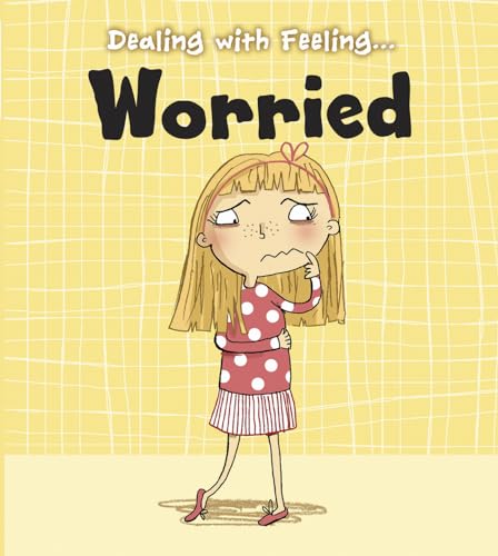Dealing with Feeling Worried (Dealing with Feeling...)