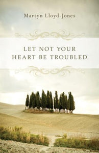 Let Not Your Heart Be Troubled 