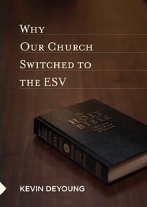 Why Our Church Switched to the ESV 