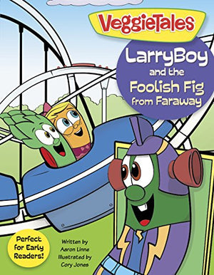 Veggie Tales: Larryboy And The Foolish Fig From Faraway