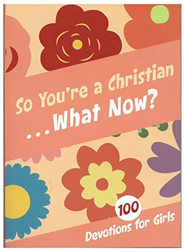 So You're A Christian...What Now? Girls