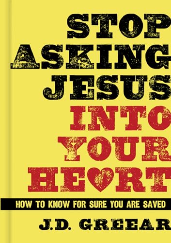 Stop Asking Jesus Into Your Heart