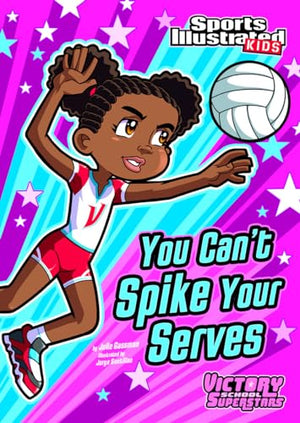 Sports Illustrated Kids Victory School Superstars You Cant Spike Your Serves