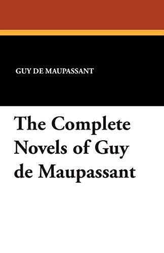 The Complete Novels of Guy de Maupassant