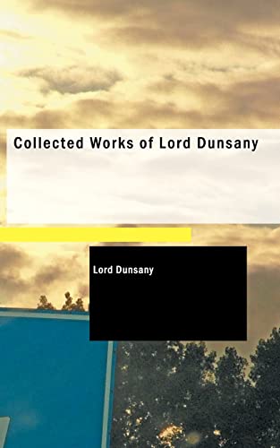 Collected Works of Lord Dunsany