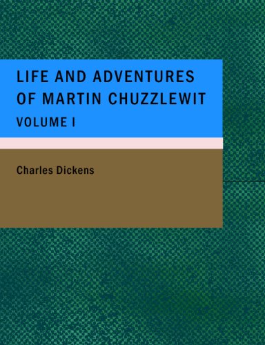 Life and Adventures of Martin Chuzzlewit- Volume 1