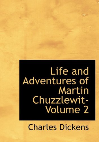 Life and Adventures of Martin Chuzzlewit- Volume 2